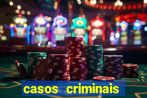 casos criminais para resolver